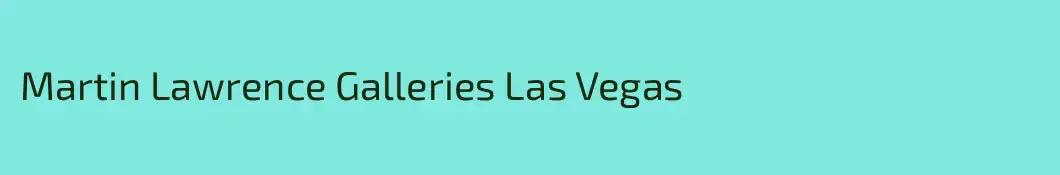 Martin Lawrence Galleries Las Vegas